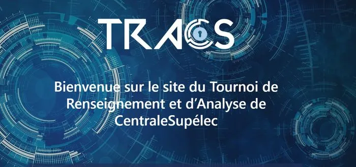 TRACS, le Tournoi de Renseignement et d’Analyse de CentraleSupélec destiné aux étudiants et aux entreprises.