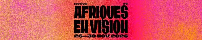 Festival Afriques en vision #6