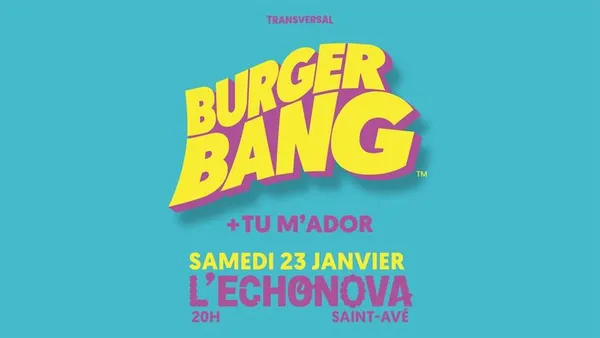 BURGER BANG + TU M'ADOR
