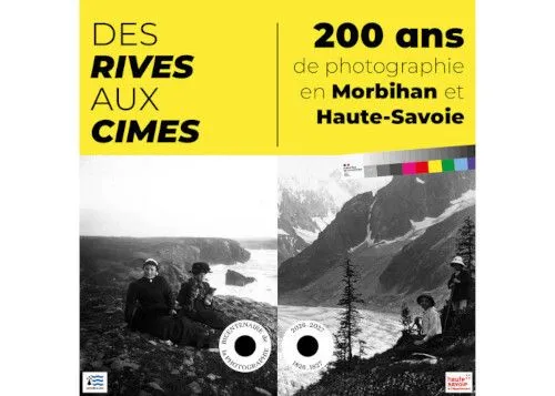 Des rives aux cimes : 200 ans de photographie en Morbihan et Haute-Savoie
